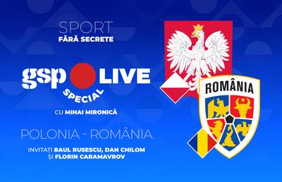 Polonia - România » Comentăm la GSP Live cu Raul Rusescu, Dan Chilom și Florin Caramavrov
