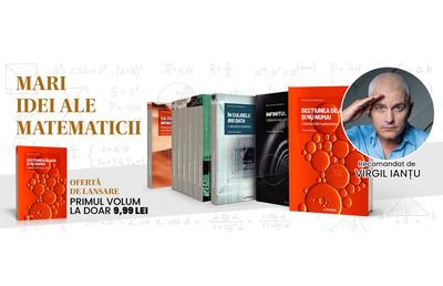 Pasionat de matematică? ”Mari idei ale matematicii”, o colecție de nelipsit din biblioteca ta