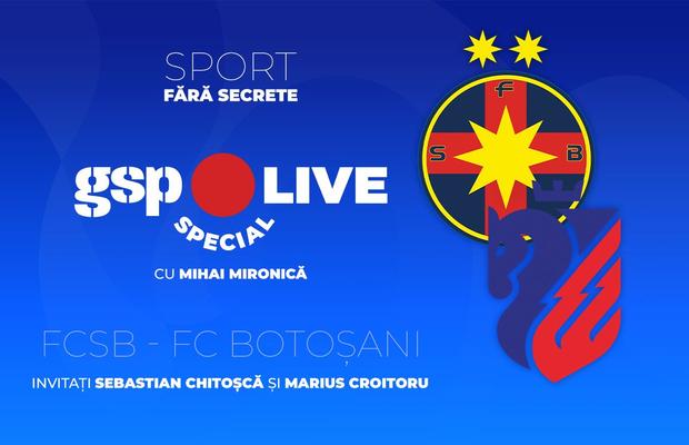 FCSB - FC Botoșani » Sebastian Chitoșcă și Marius Croitoru sunt invitații lui Mihai Mironică la GSP Live Special