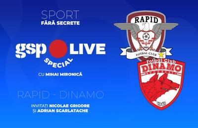 Rapid - Dinamo » Derby în Capitală! Nicolae Grigore și Adrian Scarlatache, invitați la GSP Live Special