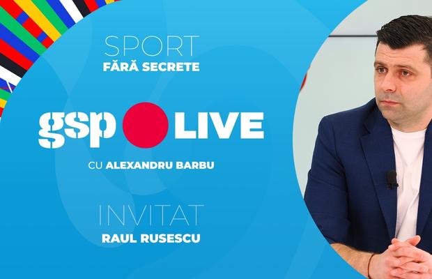 GSP Live, cu Alexandru Barbu și Raul Rusescu » Am prefațat semifinalele Euro 2024 și plecarea lui Coman de la FCSB