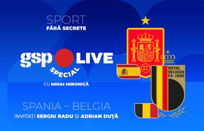 Spania - Belgia, meci pentru un loc în semifinale » Mihai Mironică vine cu o nouă ediție GSP Live Special