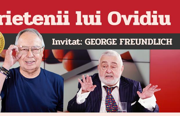 George Freundlich este invitatul emisiunii „Prietenii lui Ovidiu” + Florin Piersic, mesaj special