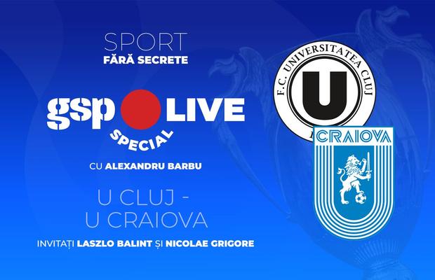 U Cluj - Universitatea Craiova, finala Cupei României, analizată la GSP Live Special cu Alex Barbu, Laszlo Balint și Nicolae Grigore