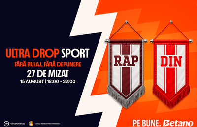 Rapid – Dinamo! Betano ULTRA DROP SPORT - 27 de mizat, fără depunere