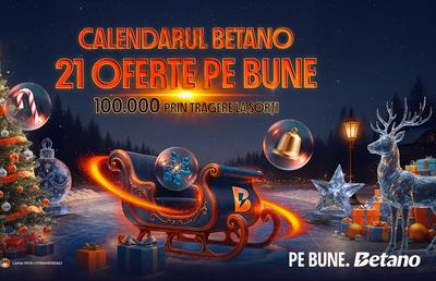 START în Calendarul Betano! 21 de Zile cu Premii PE BUNE + 100.000 Lei prin tragere la sorți