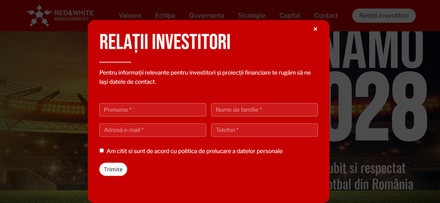 Așa arată formularul online de pe site-ul Red&White Management 2022 prin care investitorii pot cere relații: ”Pentru informații relevante pentru investitori și proiecții financiare te rugăm să ne lași datele de contact” Dinamo caută investitori online. Acționarii majoritari au înființat un site dedicat proiectului „Dinamo 2028”