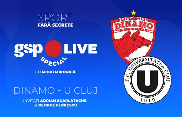 Dinamo - U Cluj, duelul „fraților” » Comentăm la GSP Live Special cu Adrian Scarlatache și George Florescu