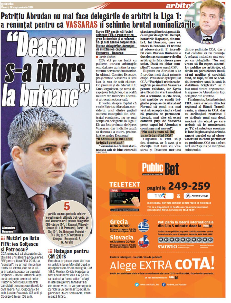 Gazeta Sporturilor din 26 septembrie 2014 dezvăluia intervențiile abrupe ale lui Vassaras la nivel de delegări și promovarea lui Deaconu în structura CCA Atac total la adresa lui Vassaras: „Mi-a schimbat delegările la opt meciuri dintr-o etapă. Nu sunt o marionetă!” + Dezvăluiri despre Deaconu: „A promovat numai peste gard”