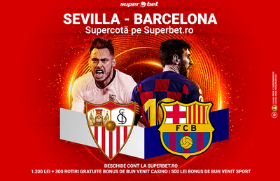 Sevilla - Barcelona: SuperCotă pentru un SuperMeci! Cea mai bună ofertă o găsești la Superbet