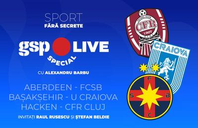 GSP Live Special cu Barbu, Rusescu și Beldie » FCSB, CFR Cluj și Universitatea Craiova, la „barajul” pentru grupe