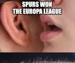 Una dintre memele publicate de club: „Spurs a câștigat Europa League”, pielea se face de găină