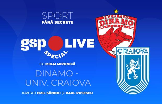 Dinamo - Universitatea Craiova, bătălie pentru finala Cupei României » Comentăm la GSP Live Special cu Emil Săndoi și Raul Rusescu