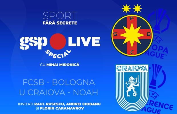 Analizăm FCSB - Bologna și U Craiova - Noah în direct la GSP Live Special cu Raul Rusescu, Andrei Ciobanu și Florin Caramavrov