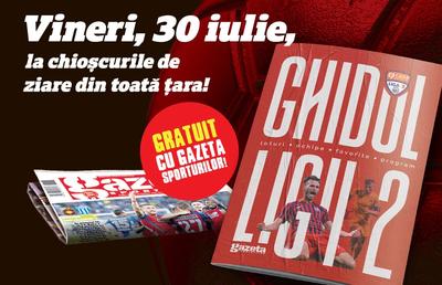 Vineri, 30 iulie, GRATUIT cu Gazeta Sporturilor, ai Ghidul Ligii 2!