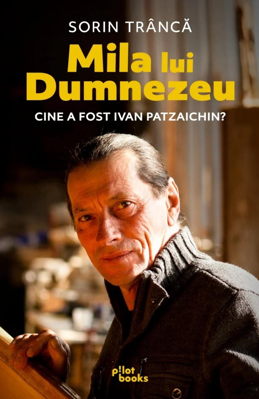 „Mila lui Dumnezeu” - povești despre Ivan Patzaichin, cel care părea mai înalt și mai voinic decât era în realitate