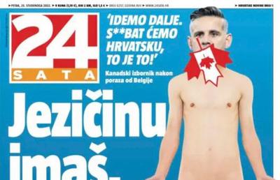 Primă pagină scandaloasă în presa din Croația: „Aveți gură, dar aveți și co***?”. Răspunsul pe măsură al canadienilor