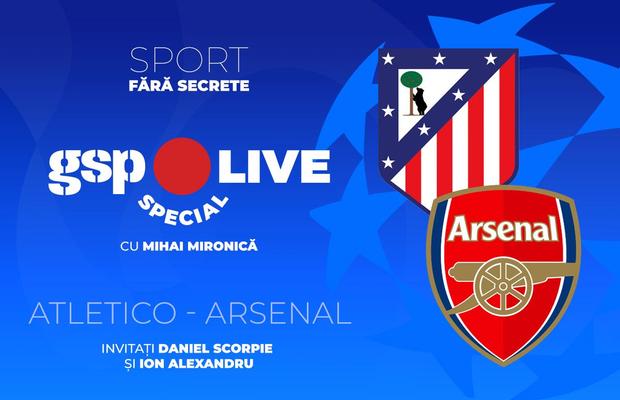Atletico Madrid - Arsenal, în semifinalele Ligii Campionilor » Comentăm la GSP Live Special cu Daniel Scorpie și Ion Alexandru