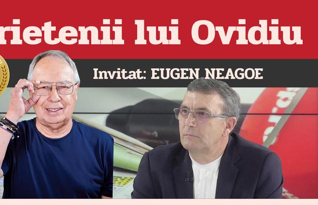 Eugen Neagoe, invitatul săptămânii la „Prietenii lui Ovidiu”