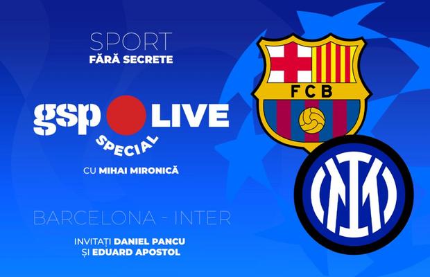 Barcelona - Inter, în semifinalele Ligii Campionilor » Comentăm cu Daniel Pancu și Eduard Apostol, la GSP Live Special