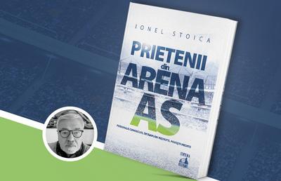Cartea „Prietenii din arena AS”, de Ionel Stoica – ediție specială, la chioșcurile de ziare