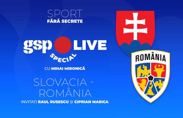Slovacia - România, meci fără miză și fără  Mircea Lucescu pe bancă » Analizăm la GSP Live Special cu Raul Rusescu și Ciprian Marica