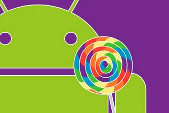 Кои смартфони и кога ще се сдобият с Android 5.0 Lollipop?
