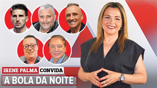 Toda a atualidade em análise com Irene Palma  em A BOLA DA NOITE (22.00 h)