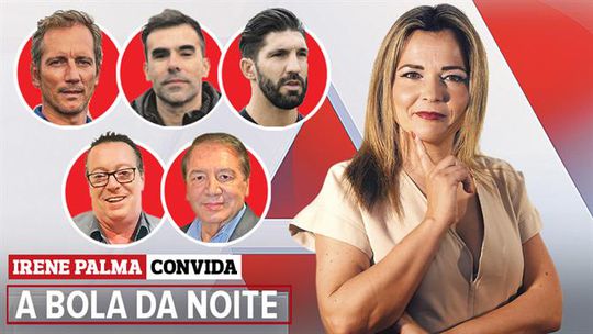 Toda a atualidade em discussão com Irene Palma em A BOLA DA NOITE (22.00 h)