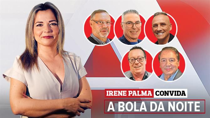 Atualidade em debate com Irene Palma em A BOLA DA NOITE (22.00 h)