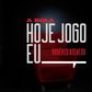 Hoje Jogo Eu, com Rogério Azevedo