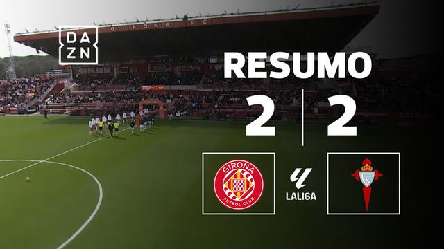 Resumo da festa de golos entre Girona e Celta de Vigo