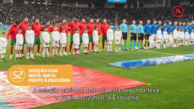 A BOLA em 59 segundos: Seleção em jogo, Sporting e FC Porto arrancam a pré-época