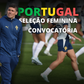Futebol feminino: siga em direto a convocatória da Seleção Nacional