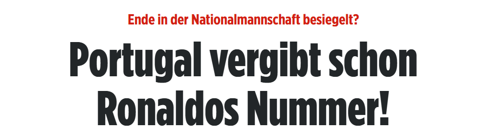 BILD (Alemanha): «Portugal já atribuiu o número de Ronaldo». «Acabou o tempo na seleção nacional?», questionou o jornal alemão, que se focou nas reações ao caso Ronaldo ao longo do dia.