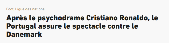 L'Équipe (França): «Depois do psicodrama Ronaldo, Portugal dá espetáculo contra a Dinamarca». O conceituado jornal gaulês exaltou o triunfo «convincente» da equipa lusa, que «não pareceu perturbada» pelo abandono de Ronaldo. Portugal joga com «liberdade».