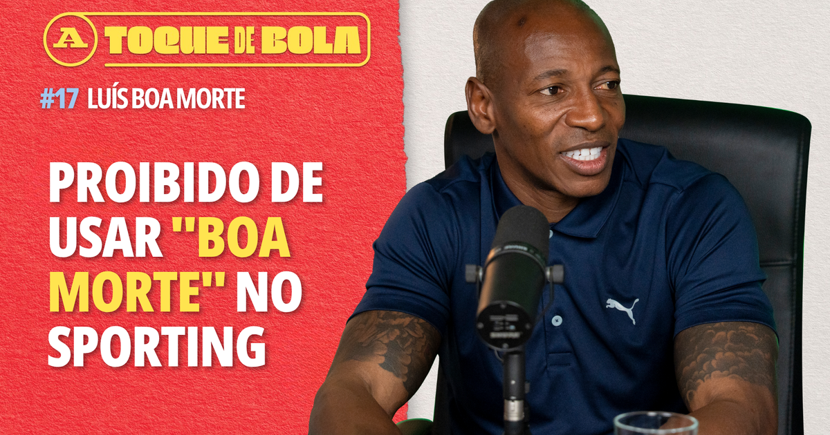 Toque de Bola | «Proibido usar Boa Morte no Sporting»