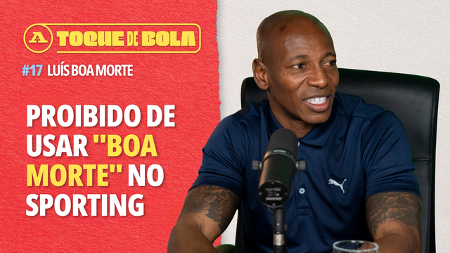 Toque de Bola | «Proibido usar Boa Morte no Sporting»