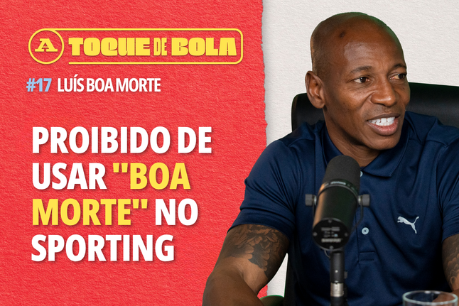Toque de Bola | «Proibido usar Boa Morte no Sporting»
