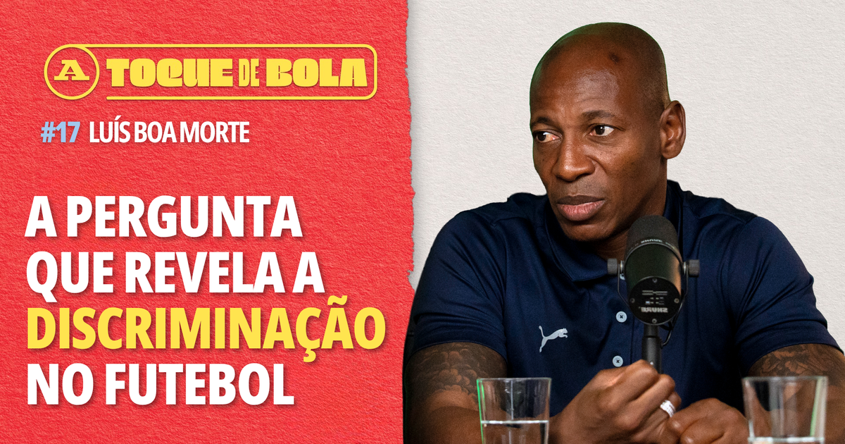 Toque de Bola | Luís Boa Morte: «Há discriminação na escolha dos treinadores em Portugal»