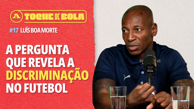 Toque de Bola | Luís Boa Morte: «Há discriminação na escolha dos treinadores em Portugal»