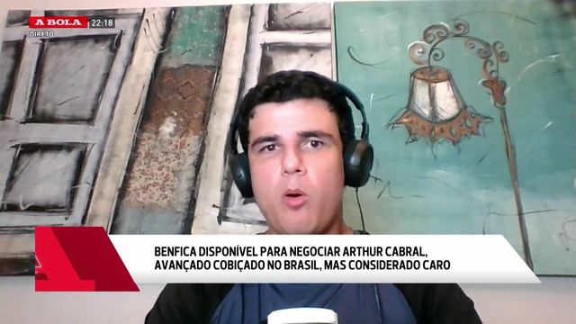 «Nenhum clube brasileiro vai pagar o que o Benfica quer pelo Arthur Cabral»