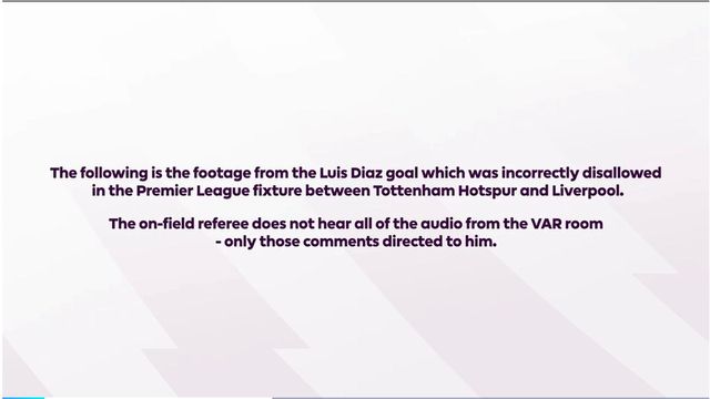 Comunicação do VAR no golo anulado a Luiz Díaz