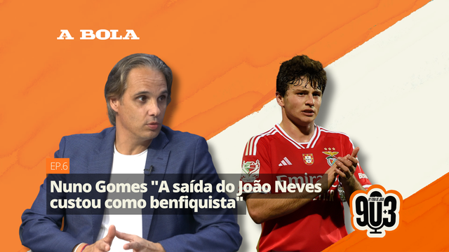 90+3 | Nuno Gomes | "A saída do João Neves custou como benfiquista"