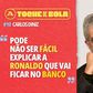 Toque de Bola | Carlos Diniz e o Mundial: «Pode não ser fácil explicar a Ronaldo que vai ficar no banco»