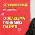 Toque de Bola | Carlos Diniz: «Quaresma tinha mais talento que Ronaldo»