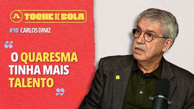 Toque de Bola | Carlos Diniz: «Quaresma tinha mais talento que Ronaldo»