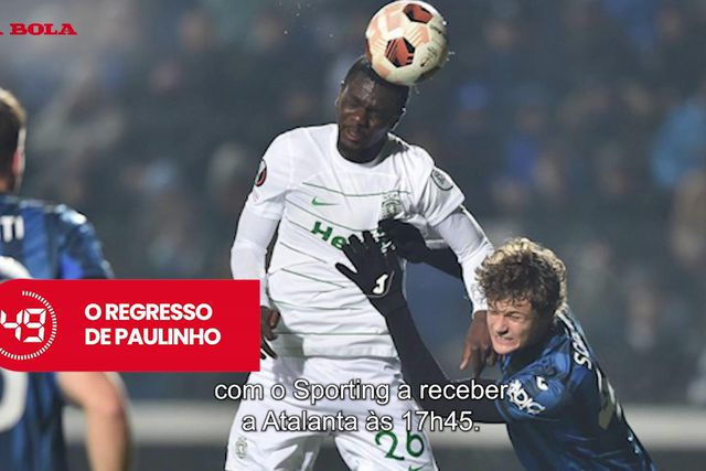 A BOLA em 59 segundos: os regressos de Paulinho e Arthur Cabral