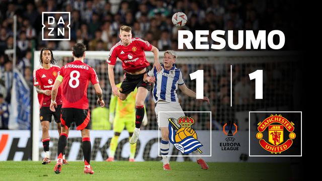 Man. United e Real Sociedad deixam tudo igual para a segunda mão (resumo)