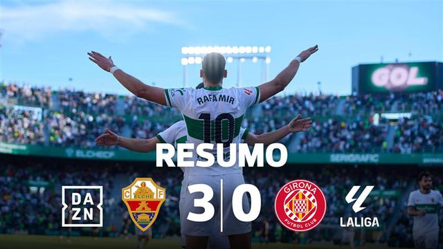 Elche goleia Girona e dá salto na classificação (resumo)